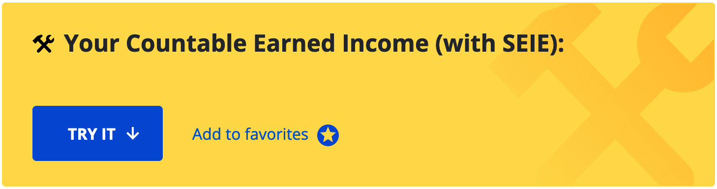 A screenshot of the "Your Countable Earned Income (with SEIE)" Try-it tool